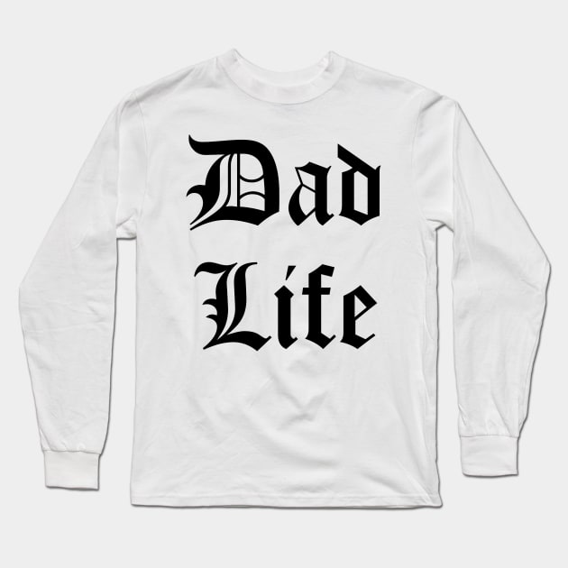 Dad Life Long Sleeve T-Shirt by BBbtq